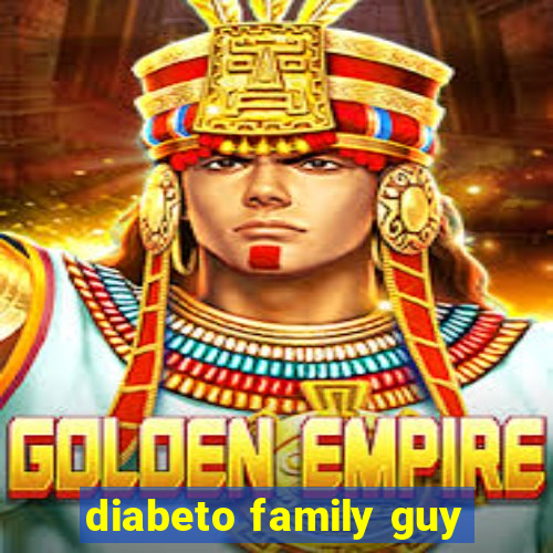 diabeto family guy